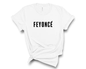 Feyonce T-Shirt