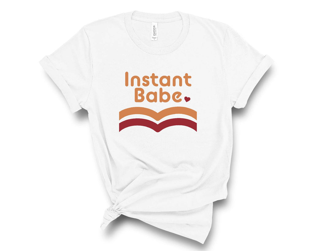 Instant Babe T-Shirt